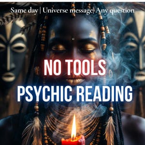 May include: An image with the text "NO TOOLS PSYCHIC READING" over a woman's face with closed eyes, gold makeup, and braids. A lit red candle is in the foreground, with smoke and tribal masks in the background. The text "Same day | Universe message | Any question" is at the top.