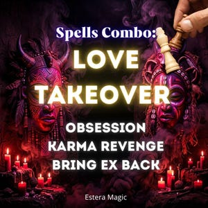 May include: A digital art image with the text "Spells Combo: LOVE TAKEOVER OBSESSION KARMA REVENGE BRING EX BACK." The image features two tribal masks, candles, and a hand holding chess pieces. The text "Estera Magic" is at the bottom.