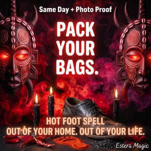 Puede incluir: Un zapato de cuero negro frente a dos velas negras, humo rojo y dos máscaras de madera tallada con ojos rojos brillantes. Texto: Same Day + Photo Proof, PACK YOUR BAGS. HOT FOOT SPELL OUT OF YOUR HOME. OUT OF YOUR LIFE. Estera Magic.