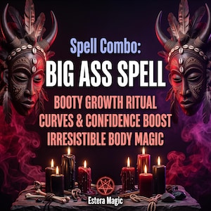May include: A graphic featuring two carved wooden masks with horns and feathers, surrounded by pink smoke. Text reads: Spell Combo: BIG ASS SPELL, BOOTY GROWTH RITUAL, CURVES & CONFIDENCE BOOST, IRRESISTIBLE BODY MAGIC. Below are black and red candles and bones.