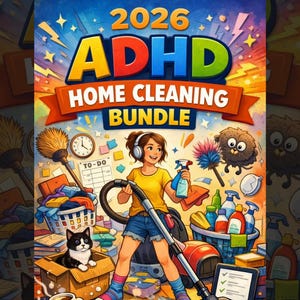 May include: A colourful digital illustration titled 2026 ADHD HOME CLEANING BUNDLE featuring a person wearing headphones and holding a spray bottle while using a vacuum cleaner. The scene includes a cat, cleaning supplies, and a to-do list.