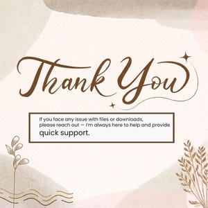 May include: A digital graphic with a watercolour background in beige and brown tones. The words "Thank You" are written in a decorative brown script. A text box below reads: "If you face any issue with files or downloads, please reach out - I'm always here to help and provide quick support."