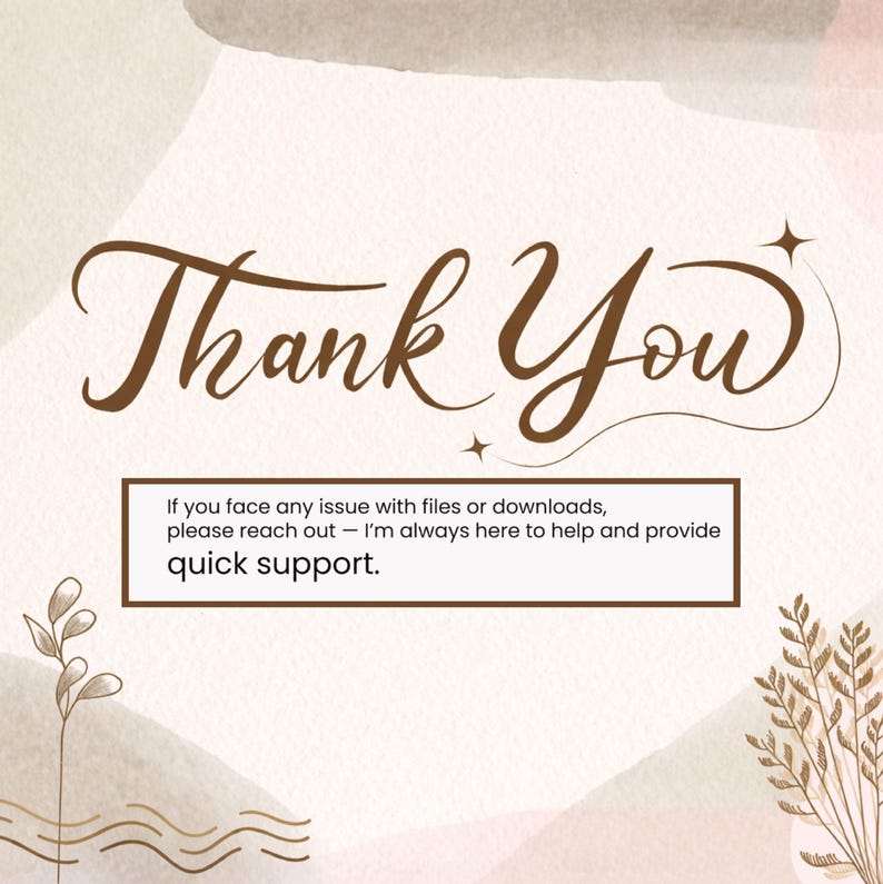 May include: A digital graphic with a watercolour background in beige and brown tones. The words "Thank You" are written in a decorative brown script. A text box below reads: "If you face any issue with files or downloads, please reach out - I'm always here to help and provide quick support."