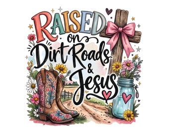 Aufgezogen auf Dirt Roads Jesus PNG | Christliches Mädchen vom Lande Shirt Design (Digitaler Download)