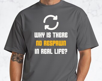 現実世界にリスポーンがないのはなぜ？Tシャツ | ゲーマー向けおもしろ名言Tシャツ