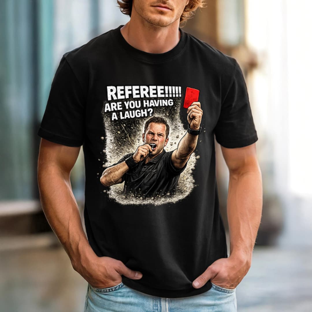 Referee Tee Referee Shirt – Are You Having A Laugh Tee, Football Soccer Ref Tee ...
