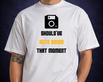 あの瞬間を自動保存しておくべきだったゲームTシャツ | ゲーマー名言Tシャツ