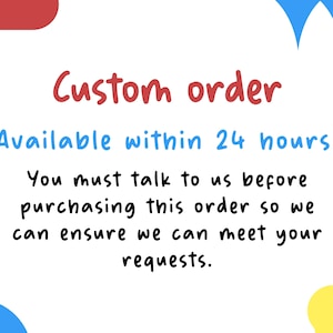May include: White background with the text "Custom order" in red, followed by "Available within 24 hours." in blue. The text continues with a message about discussing requests before purchase. Decorative shapes in red, blue, and yellow.