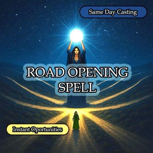 May include: Digital art depicting a woman holding a glowing orb above her head, with the text "ROAD OPENING SPELL" and "Instant Opportunities". The background shows a starry night sky and a path illuminated by light.