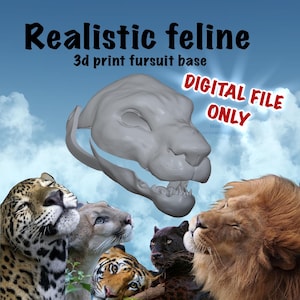 May include: A gray 3D printed feline fursuit base with an open jaw. The text reads Realistic feline 3d print fursuit base and DIGITAL FILE ONLY. Below the base are images of a leopard, mountain lion, tiger, panther, and lion.