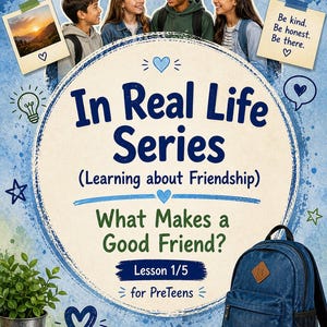 Op de afbeelding: Boekomslag voor de "In Real Life Series" over vriendschap, met een blauw en wit ontwerp, de titel en de vraag "Wat maakt een goede vriend?" Les 1/5 voor tieners. Bevat afbeeldingen van kinderen en een rugzak.