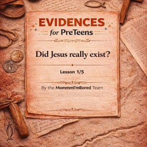 May include: An aged paper with the title "EVIDENCES for PreTeens" and the question "Did Jesus really exist?" is surrounded by religious artifacts, including a wooden cross, a fish symbol, and coins. Lesson 1/5.