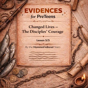 Puede incluir: Ilustración con fondo estilo pergamino con el texto «EVIDENCES for PreTeens» y «Changed Lives - The Disciples' Courage». La imagen incluye una cruz de madera, un libro, monedas, peces y una lámpara de aceite encendida.