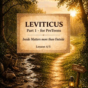 May include: A digital illustration of a path through a forest, leading to a bright sunset. A sign reads "Choose". The image features text: "LEVITICUS Part 1 - for PreTeens Inside Matters more than Outside Lesson 4/5".