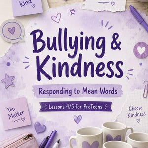 May include: An educational resource titled Bullying & Kindness: Responding to Mean Words, Lessons 4/5 for PreTeens by the MommiImBored Team. The design features purple text, heart illustrations, sticky notes with Be kind and You Matter, and mugs.
