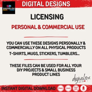 May include: A digital design license graphic with the text "DIGITAL DESIGNS LICENSING PERSONAL & COMMERCIAL USE". The graphic states designs can be used on physical products like t-shirts, mugs, and stickers. It also mentions DIY projects and small business product lines.