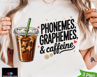 Phonemes Graphemes And Caffeine Shirt PNG, Phonics Teacher Tee png, Reading Teacher Literacy Coach Gift, Teacher Appreciation png Download