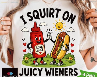 I Squirt On Juicy Wieners Shirt PNG, Inappropriate png, Raunchy Humor png, Gag Gift Exchange, GenZ Meme Shirts png, Prank Gifts png Download
