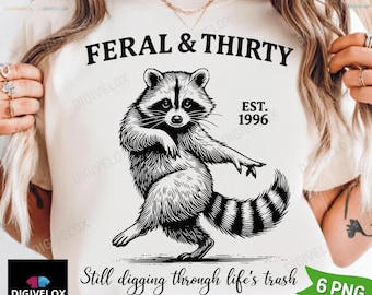 Feral & Thirty T-Shirt PNG, Funny Raccoon Tee png, Turning 30 Humor Shirt png, Sarcastic 30th Birthday Tee png Digital Download