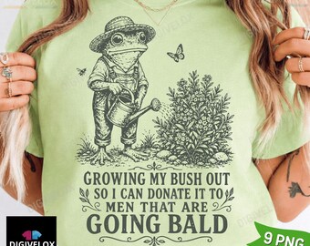 Growing My Bush Out Funny Womens Shirt PNG, Raunchy Gift for Her, Inappropriate Bachelorette png, Vulgar Frog Meme Dark Humor png Download