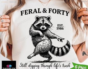 Feral & Forty T-Shirt PNG, Funny Raccoon Tee png, Turning 40 Humor Shirt png, Sarcastic 40th Birthday Tee png Digital Download