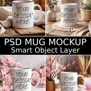 May include: White ceramic mugs with the text "YOUR DESIGN HERE" are displayed in various settings. The mugs are shown on wooden surfaces, with floral arrangements, and decorative elements. The image also includes the text "PSD MUG MOCKUP Smart Object Layer".