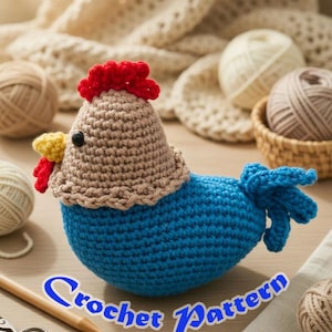 May include: A handmade crochet chicken in blue, tan, red, and yellow. The chicken has a red comb, yellow wattle, and a blue tail. The text "Crochet Pattern" is in blue cursive font.