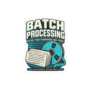May include: A die-cut sticker featuring a stack of punch cards and a reel-to-reel tape in shades of blue and cream. The text reads BATCH PROCESSING BEFORE YOUR FRAMEWORK WAS BORN and MAINFRAME OPERATIONS in a bold, retro-inspired graphic design.