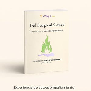Könnte beinhalten: Ein Buch mit dem Titel "Del Fuego al Cauce" und dem Untertitel "Transformar la Ira en Energía Creativa". Das Cover zeigt eine grüne Flammenillustration. Der Text enthält "Una práctica de Arte en Diferido" und "Experiencia de autoacompañamiento."