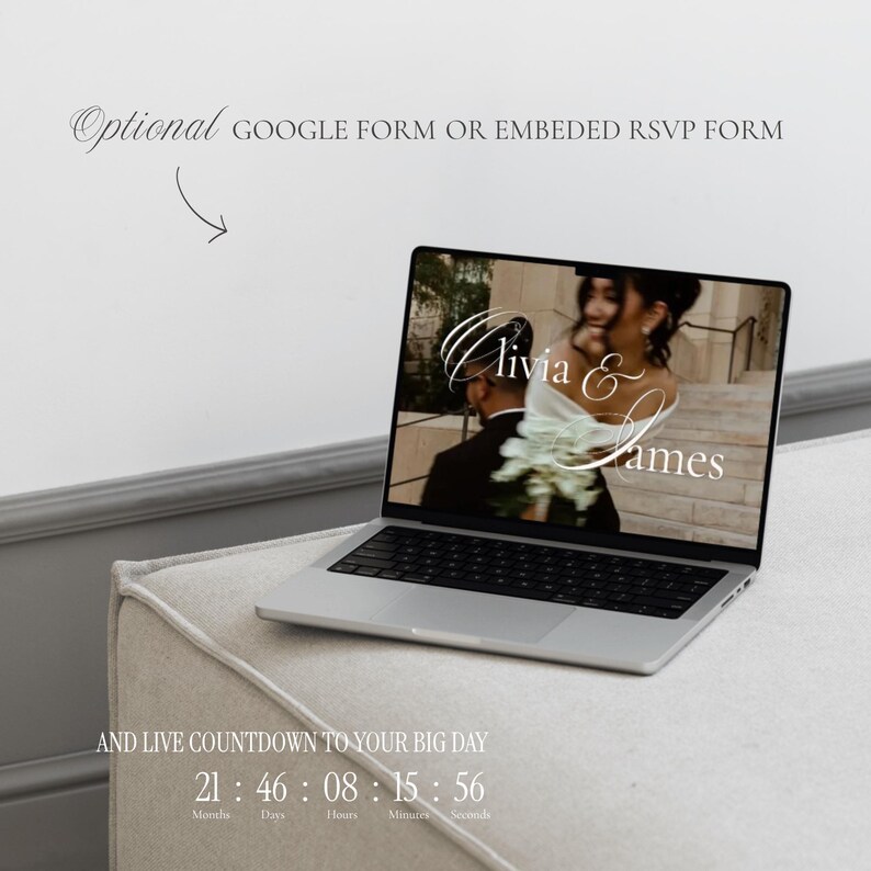 May include: A silver laptop displaying a wedding website with the names Olivia & James in white script. Text above reads Optional GOOGLE FORM OR EMBEDDED RSVP FORM. Text below reads AND LIVE COUNTDOWN TO YOUR BIG DAY with 21 Months, 46 Days, 08 Hours, 15 Minutes, 56 Seconds.