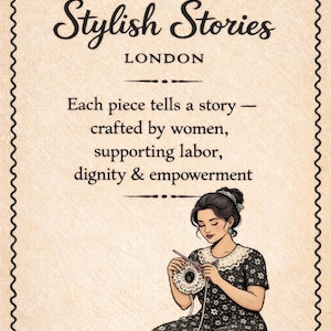 May include: Illustration of a woman crocheting, with text that reads "HANDMADE Stylish Stories LONDON." The text also states "Each piece tells a story - crafted by women, supporting labor, dignity & empowerment."