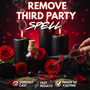 Op de afbeelding: Een afbeelding met zwarte kaarsen met vlammen, rode rozen en een glazen fles met een kurk. De tekst "REMOVE THIRD PARTY SPELL" staat erboven. Een schaar en een rood koord zijn ook aanwezig.