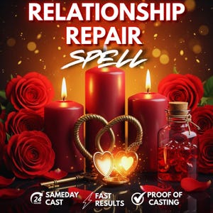 May include: An image with the text "RELATIONSHIP REPAIR SPELL" features red candles, roses, and a golden heart-shaped pendant. A small glass bottle with a cork stopper and red liquid is also present. The image includes the text "SAMEDAY CAST" and "FAST RESULTS."