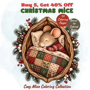 May include: A digital illustration of a mouse sleeping in a walnut shell bed, wearing a red sweater under a patchwork quilt. Text reads: Buy 5, Get 40% Off CHRISTMAS MICE, 30 Coloring Pages, Bonus: 16 Colored Pages, Cozy Mice Coloring Collection.