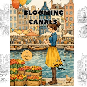 Puede incluir: Un libro para colorear titulado Blooming Canals que presenta una ilustración central de una persona junto a un canal con tulipanes coloridos, barcos y edificios de estilo holandés. La portada incluye el texto 20 Coloring Pages.