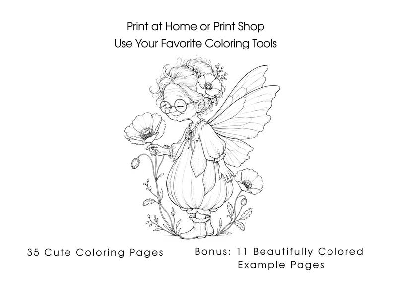 May include: A black and white line art coloring page featuring an elderly fairy with glasses, wings, and a floral dress holding a poppy flower. Text reads: Print at Home or Print Shop, Use Your Favorite Coloring Tools, 35 Cute Coloring Pages, Bonus: 11 Beautifully Colored Example Pages.