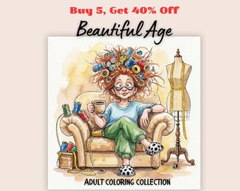 May include: A watercolor illustration featuring a person with messy hair adorned with colorful thread spools, sitting in a beige armchair holding a mug. Beside them stands a dress form with a yellow measuring tape. Text reads: Buy 5, Get 40% Off, Beautiful Age, ADULT COLORING COLLECTION.