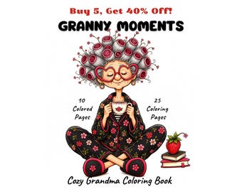 May include: A coloring book titled GRANNY MOMENTS featuring an illustration of a person with gray hair in pink rollers, heart-shaped glasses, and a black floral pajama set, holding a cup. Text includes 10 Colored Pages, 25 Coloring Pages, and Cozy Grandma Coloring Book.