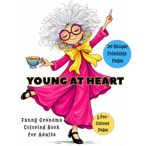 May include: A cartoon illustration of a dancing elderly woman in a pink dress, holding a teacup. The image has the text "YOUNG AT HEART" and "Funny Grandma Coloring Book for Adults". Includes 20 unique printable pages and 5 pre-coloured pages.