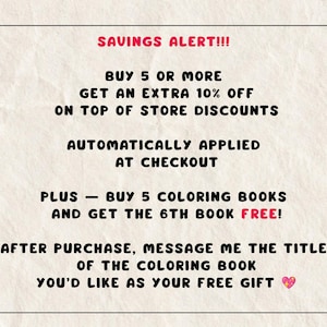 May include: A promotional graphic on a textured off-white background with black text reading: SAVINGS ALERT!!! BUY 5 OR MORE GET AN EXTRA 10% OFF ON TOP OF STORE DISCOUNTS AUTOMATICALLY APPLIED AT CHECKOUT PLUS &mdash; BUY 5 COLORING BOOKS AND GET THE 6TH BOOK FREE!