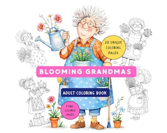 Blooming Grandmas Coloring Book For Adult,  Garden Art, 20 Grandmas Funny Pages, Printable PDF, for Relaxing, Instant Download