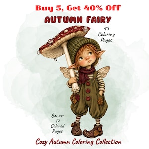 May include: A digital illustration of an autumn fairy wearing a green knit hat, scarf, and overalls, holding a large red and white mushroom as an umbrella. Text includes: Buy 5, Get 40% Off, AUTUMN FAIRY, 45 Coloring Pages, Bonus: 12 Colored Pages, Cozy Autumn Coloring Collection.