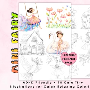 May include: A collection of printable coloring pages featuring whimsical illustrations. The pages include images of fairies, a swan, a mushroom house, and a girl on a swing. The text reads "MINI FAIRY" and "3 COLORING PRINTABLE PAGES". The pages are labeled "ADHD Friendly" and "18 Cute Tiny Illustrations for Quick Relaxing Coloring".