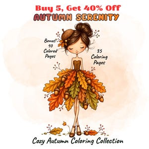 Op de afbeelding: Een digitale illustratie van een personage met een bruine knot die een jurk draagt gemaakt van oranje, gele en groene herfstbladeren en eikels. De tekst luidt: Buy 5, Get 40% Off, AUTUMN SERENITY, Bonus: 10 Colored Pages, 35 Coloring Pages, Cozy Autumn Coloring Collection.