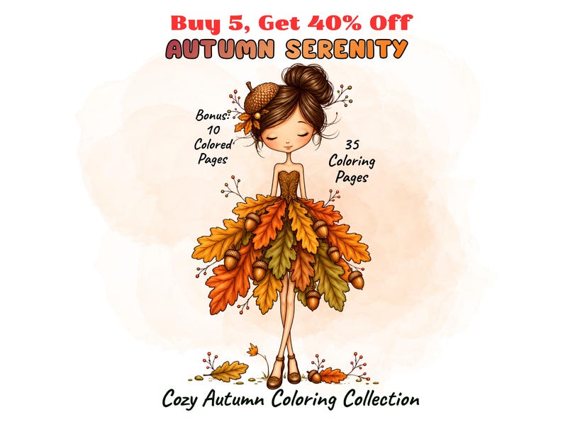 Op de afbeelding: Een digitale illustratie van een personage met een bruine knot die een jurk draagt gemaakt van oranje, gele en groene herfstbladeren en eikels. De tekst luidt: Buy 5, Get 40% Off, AUTUMN SERENITY, Bonus: 10 Colored Pages, 35 Coloring Pages, Cozy Autumn Coloring Collection.