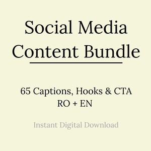 May include: A digital product image with the text "Social Media Content Bundle" in black, with the subtitle "65 Captions, Hooks & CTA RO + EN" and "Instant Digital Download" in gray on a light yellow background.