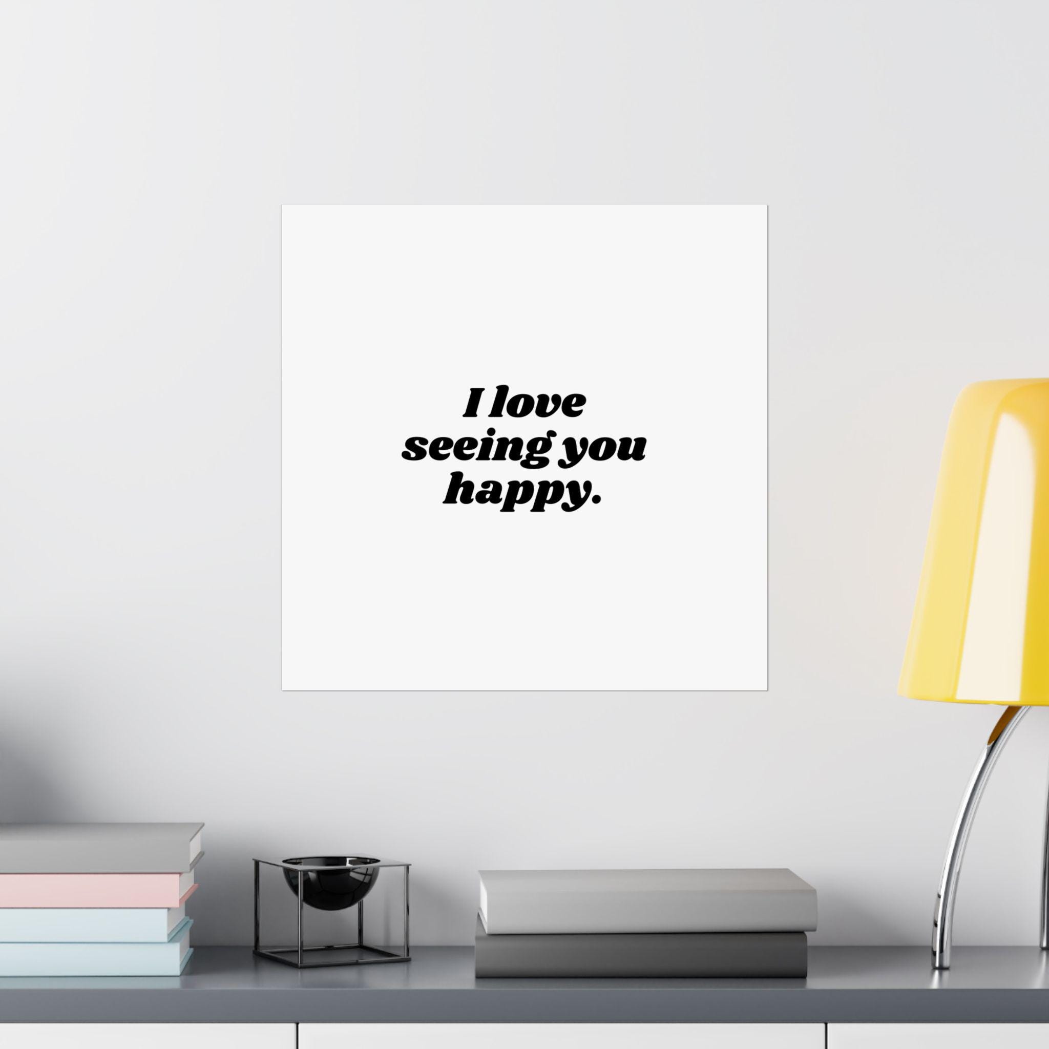 I Love Seeing You Happy Poster | Aesthetic Romantic Print | Love Quote ...