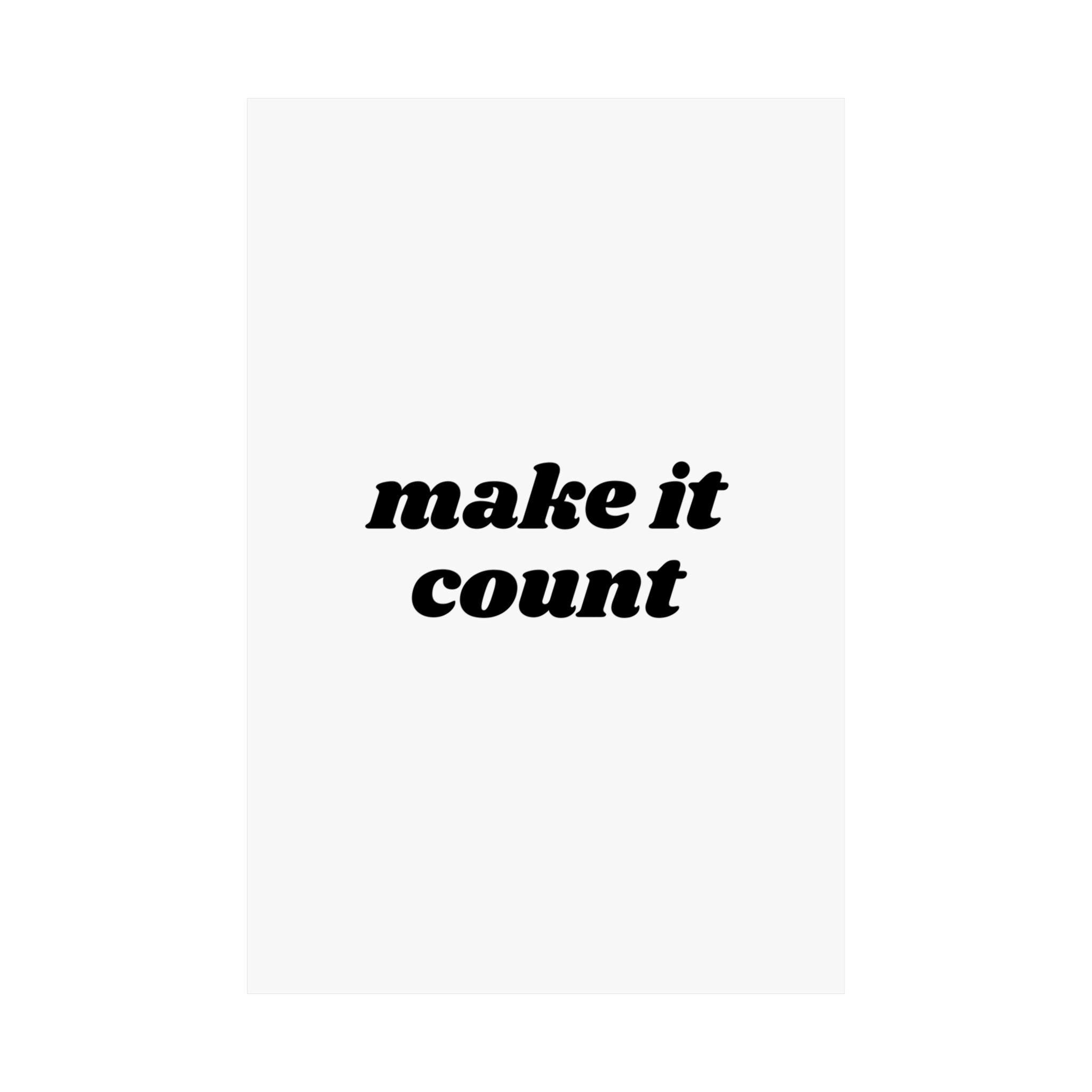 Make It Count Print | Motivational Poster | Mindset Spiritual Quote Art ...