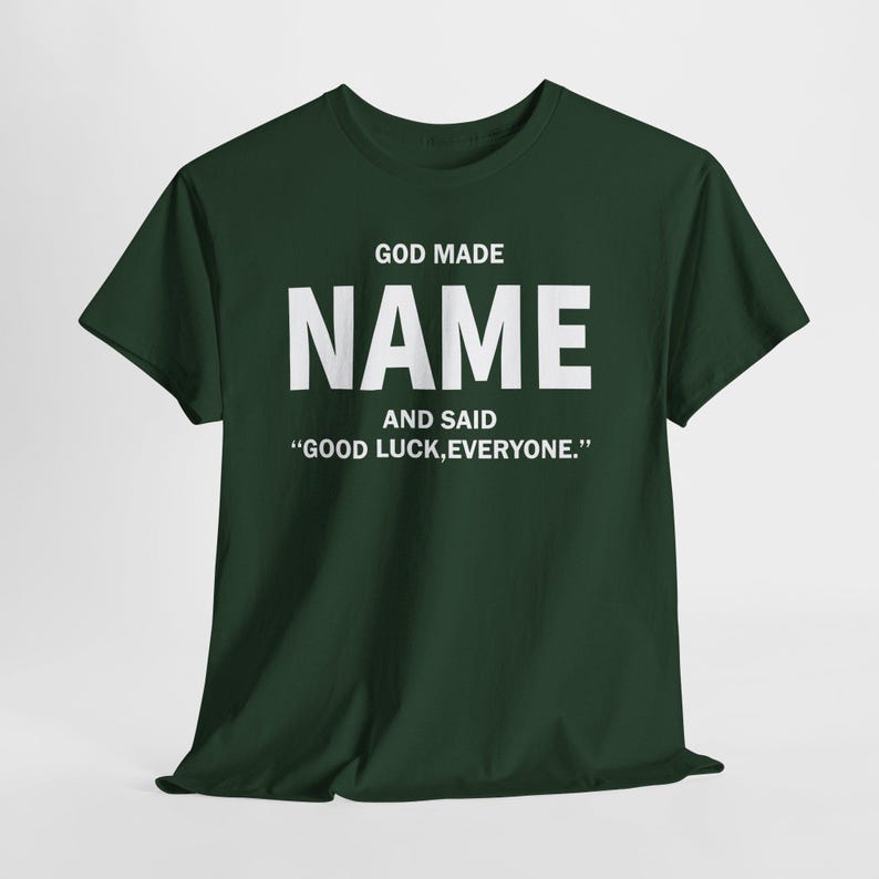 God Made Name And Said Good Luck Everyone Shirt, Personalized Birthday Shirt, Custom Name Shirt, Funny Gift For Men Women, Custom Birthday image 13