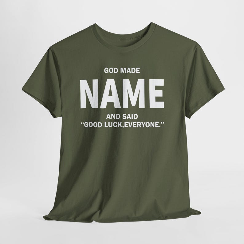 God Made Name And Said Good Luck Everyone Shirt, Personalized Birthday Shirt, Custom Name Shirt, Funny Gift For Men Women, Custom Birthday image 12